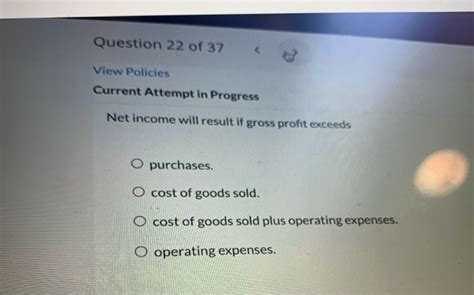 Net income will result if gross profit exceeds: a. cost of goods sold .